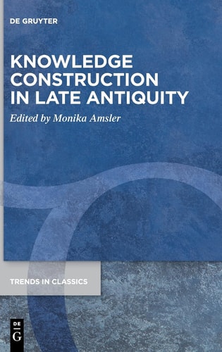 Knowledge Construction in Late Antiquity