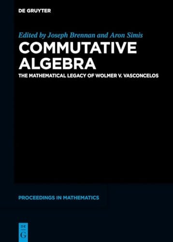 Commutative Algebra The Mathematical Legacy of Wolmer V. Vasconcelos