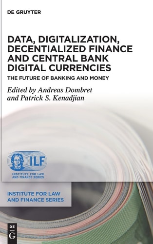 Data, Digitalization, Decentialized Finance and Central Bank Digital Currencies The Future of Banking and Money