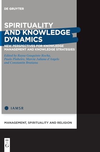 Spirituality and Knowledge Dynamics New Perspectives for Knowledge Management and Knowledge Strategies