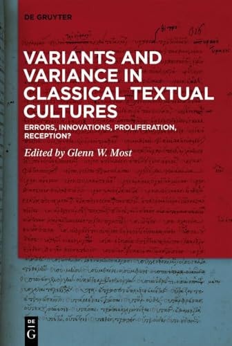 Variants and Variance in Classical Textual Cultures Errors, Innovations, Proliferation, Reception?