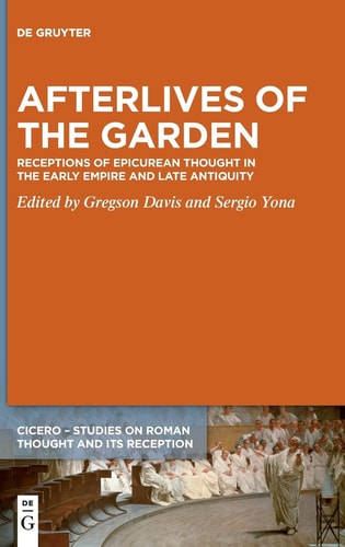 Afterlives of the Garden Receptions of Epicurean Thought in the Early Empire and Late Antiquity