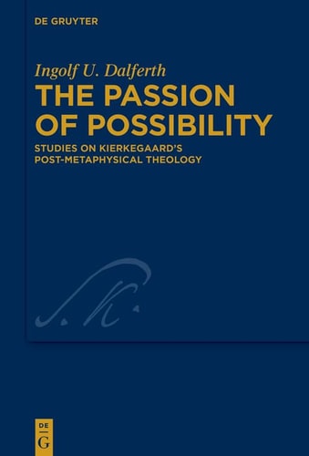 The Passion of Possibility Studies on Kierkegaard's Post-metaphysical Theology