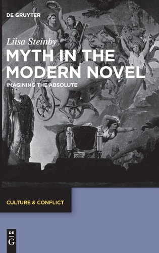 Myth in the Modern Novel Imagining the Absolute