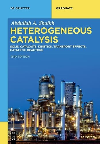 Heterogeneous Catalysis Solid Catalysts, Kinetics, Transport Effects, Catalytic Reactors