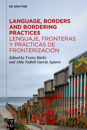 Language, Borders and Bordering Practices / Lenguaje, Fronteras Y Prácticas de Fronterización Sociolinguistic Perspectives / Perspectivas Sociolingüísticas
