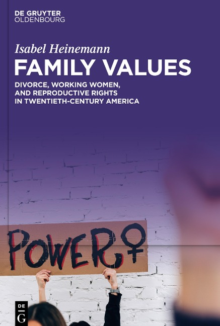 Family Values: Divorce, Working Women, and Reproductive Rights in Twentieth-Century America