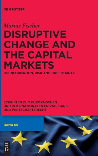 Disruptive Change and the Capital Markets On Information, Risk and Uncertainty