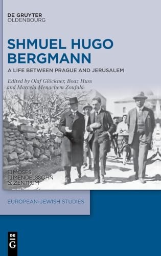 Shmuel Hugo Bergmann A Life Between Prague and Jerusalem