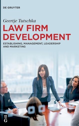Law Firm Development Establishing, Management, Leadership and Marketing