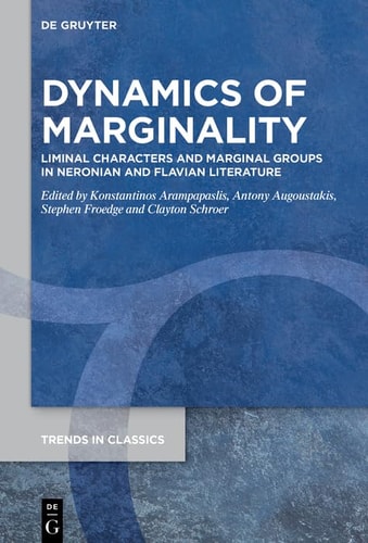 Dynamics of Marginality Liminal Characters and Marginal Groups in Neronian and Flavian Literature