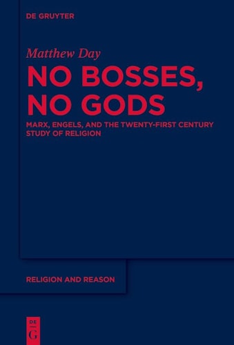 No Bosses, No Gods Marx, Engels, and the Twenty-first Century Study of Religion