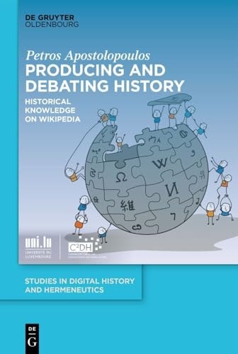 Producing and Debating History Historical Knowledge on Wikipedia