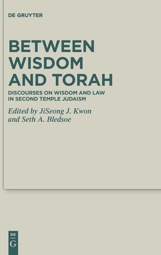 Between Wisdom and Torah Discourses on Wisdom and Law in Second Temple Judaism
