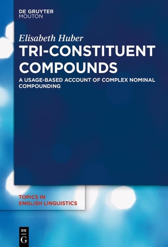 Tri-Constituent Compounds A Usage-Based Account of Complex Nominal Compounding