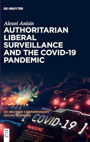 Authoritarian Liberal Surveillance and the COVID-19 Pandemic