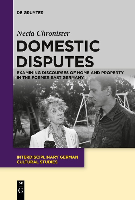 Domestic Disputes: Examining Discourses of Home and Property in the Former East Germany