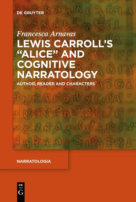 Lewis Carrolls Alice and Cognitive Narratology: Author, Reader and Characters