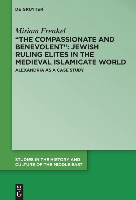 The Compassionate and Benevolent: Jewish Ruling Elites in the Medieval Islamicate World: Alexandria as a Case Study