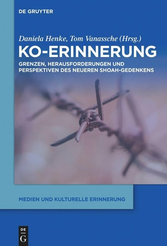 Ko-Erinnerung Grenzen, Herausforderungen und Perspektiven Des Neueren Shoah-Gedenkens