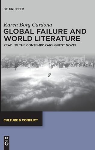 Global Failure and World Literature Reading the Contemporary Quest Novel