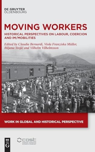 Moving Workers Historical Perspectives on Labour, Coercion and Im/Mobilities