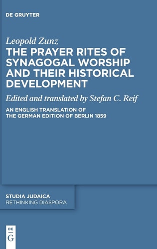 The Prayer Rites of Synagogal Worship and Their Historical Development