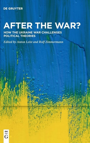 After the War? How the Ukraine War Challenges Political Theories