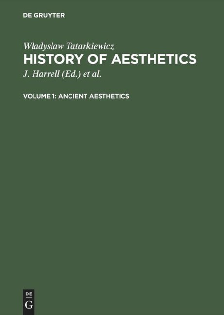 Ancient aesthetics: aus: History of aesthetics, Vol. 1