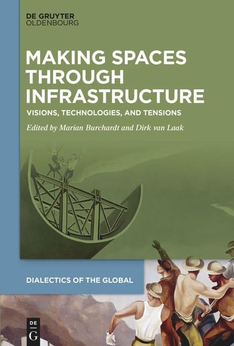 Making Spaces Through Infrastructure Visions, Technologies, and Tensions