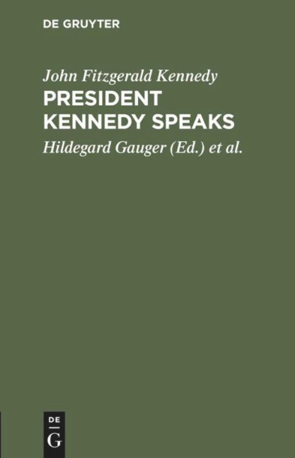 President Kennedy speaks: Eine Auswahl aus seinen Reden mit Einführung und Anmerkungen
