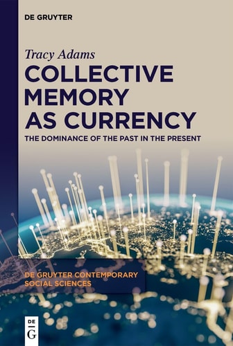 Collective Memory as Currency The Dominance of the Past in the Present
