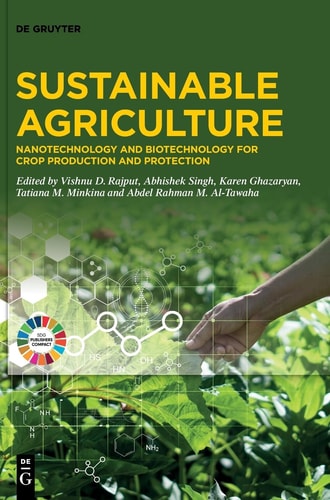 Sustainable Agriculture Nanotechnology and Biotechnology for Crop Production and Protection