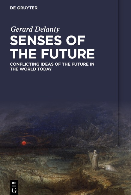 Senses of the Future: Conflicting Ideas of the Future in the World Today