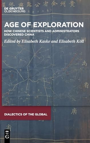 Age of Exploration How Chinese Scientists and Administrators Discovered China