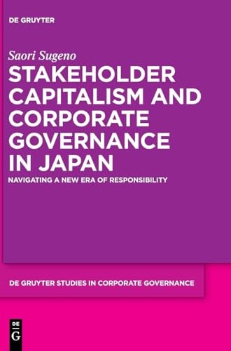 Stakeholder Capitalism and Corporate Governance in Japan Navigating a New Era of Responsibility
