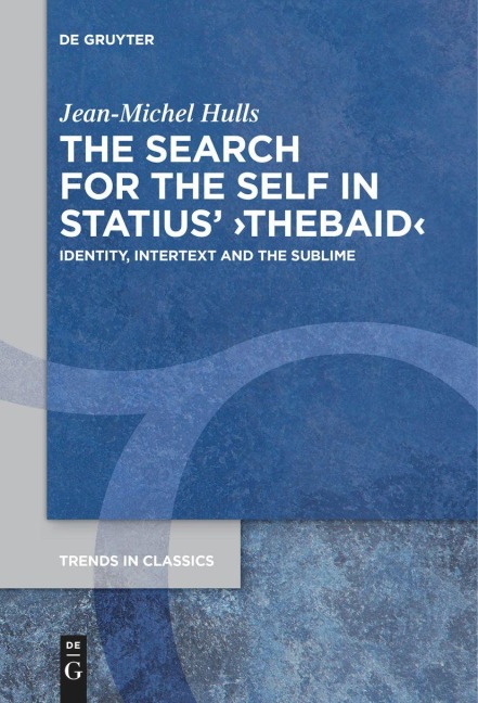 The Search for the Self in Statius ¿Thebaid¿: Identity, Intertext and the Sublime