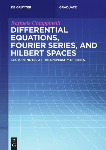 Differential Equations, Fourier Series, and Hilbert Spaces Lecture Notes at the University of Siena
