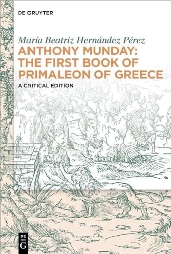 Anthony Munday: the First Book of Primaleon of Greece A Critical Edition