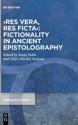 Res Vera, Res Ficta Fictionality in Ancient Epistolography