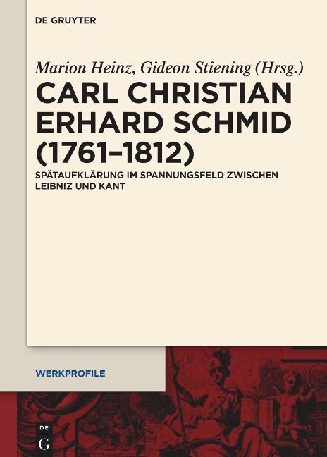 Carl Christian Erhard Schmid (1761-1812): Spätaufklärung im Spannungsfeld zwischen Leibniz und Kant