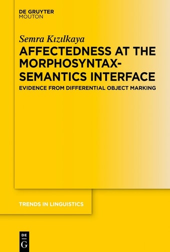 Affectedness at the Morphosyntax-semantics Interface Evidence from Differential Object Marking