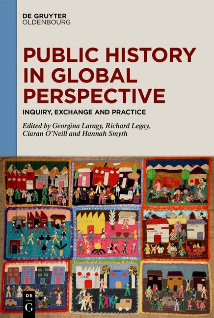 Public History in Global Perspective: Inquiry, Exchange and Practice