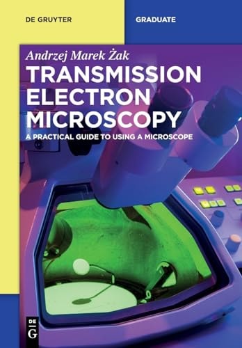 Transmission Electron Microscopy A Practical Guide to Using a Microscope