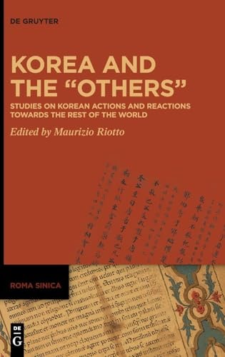 Korea and the "Others" Studies on Korean Actions and Reactions Towards the Rest of the World