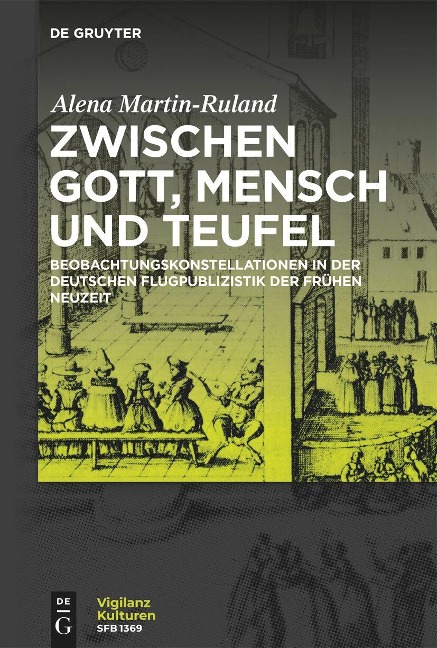 Zwischen Gott, Mensch und Teufel: Beobachtungskonstellationen in der deutschen Flugpublizistik der frühen Neuzeit