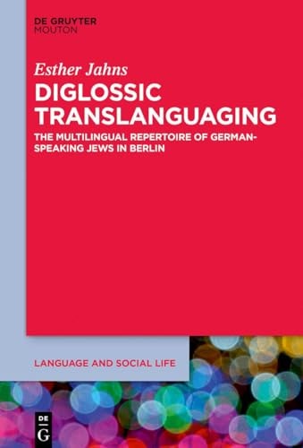 Diglossic Translanguaging The Multilingual Repertoire of German-Speaking Jews in Berlin