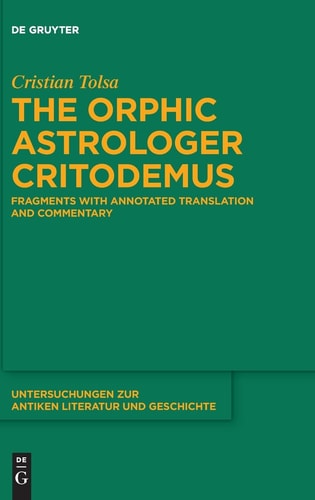 The Orphic Astrologer Critodemus Fragments with Annotated Translation and Commentary