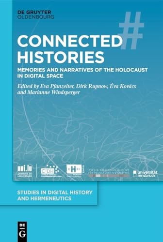 Connected Histories Memories and Narratives of the Holocaust in Digital Space