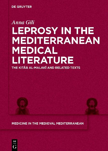 Leprosy in the Mediterranean Medical Literature: The Kitab al-Malaki and Related Texts